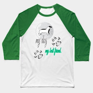 my dog Baseball T-Shirt